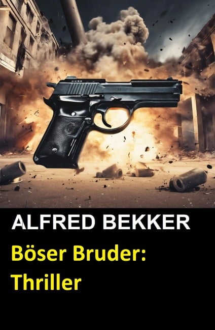 Böser Bruder: Thriller - Alfred Bekker