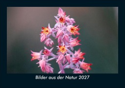 Cover-Bild zum Titel 'Bilder aus der Natur 2027 Fotokalender DIN A5' von 'Tobias Schmitt, Kevin Heber'