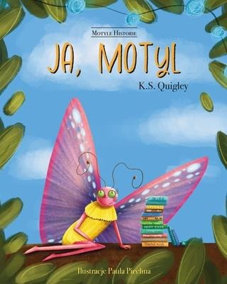 Ja, Motyl - K S Quigley