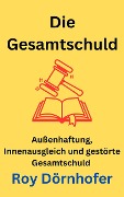Cover-Bild zum Titel 'Die Gesamtschuld' von 'Roy Dörnhofer'