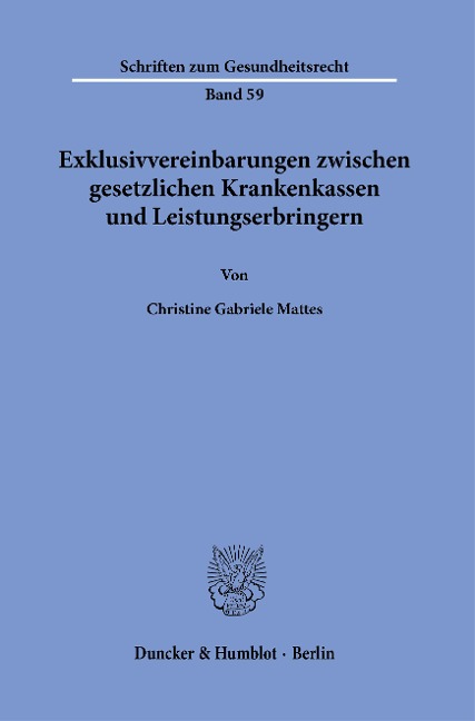 Exklusivvereinbarungen zwischen gesetzlichen Krankenkassen und Leistungserbringern. - Christine Gabriele Mattes