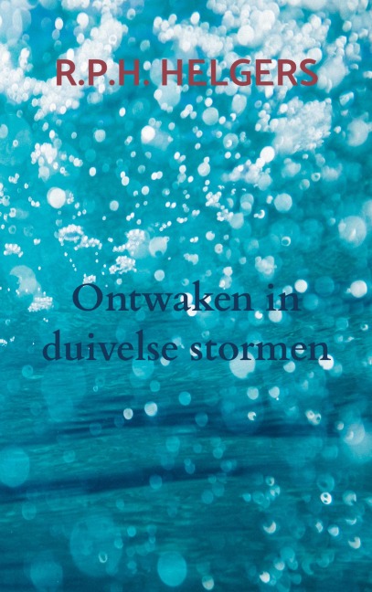 Ontwaken in duivelse stormen - R. P. H. Helgers