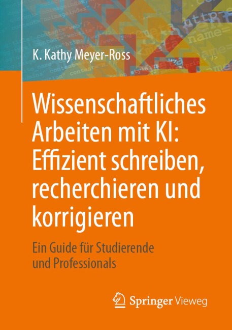 Wissenschaftliches Arbeiten mit KI: Effizient schreiben, recherchieren und korrigieren - K. Kathy Meyer-Ross