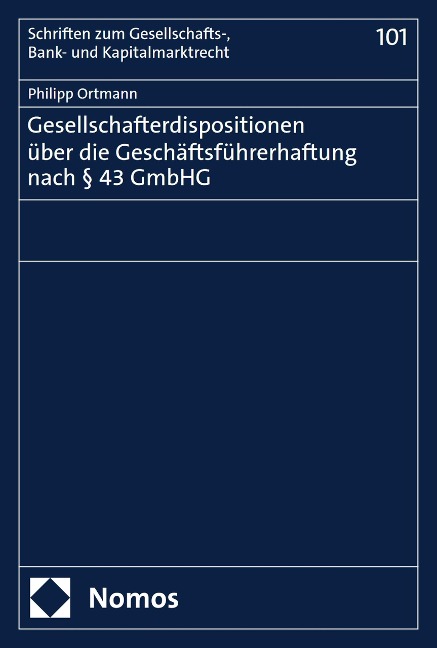 Gesellschafterdispositionen über die Geschäftsführerhaftung nach § 43 GmbHG - Philipp Ortmann