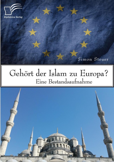 Gehört der Islam zu Europa? Eine Bestandsaufnahme - Simon Steuer