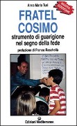 Cover-Bild zum Titel 'Fratel Cosimo. Strumento di guarigione nel segno della fede' von 'Anna Maria Turi'