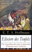Cover-Bild zum Titel 'Elixiere des Teufels: Ein Gruselklassiker über Leidenschaft, Wahnsinn und Verbrechen' von 'E. T. A. Hoffmann'