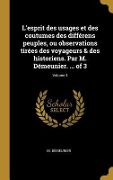 Cover-Bild zum Titel 'L'esprit des usages et des coutumes des différens peuples, ou observations tirées des voyageurs & des historiens. Par M. Démeunier. ... of 3; Volume 3' von 'M. Démeunier'