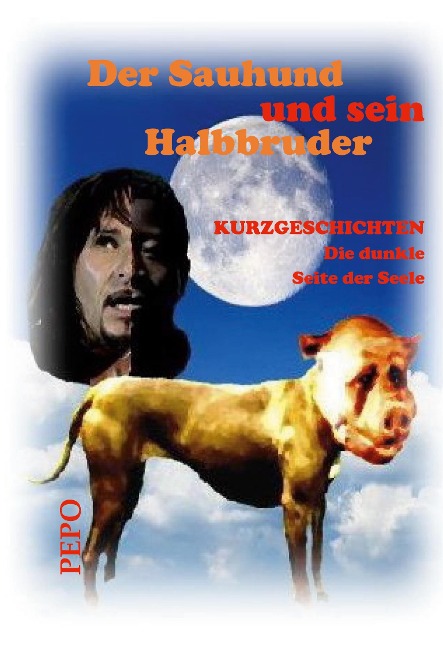 Der Sauhund und sein Halbbruder - PEPO (Peter) Haller