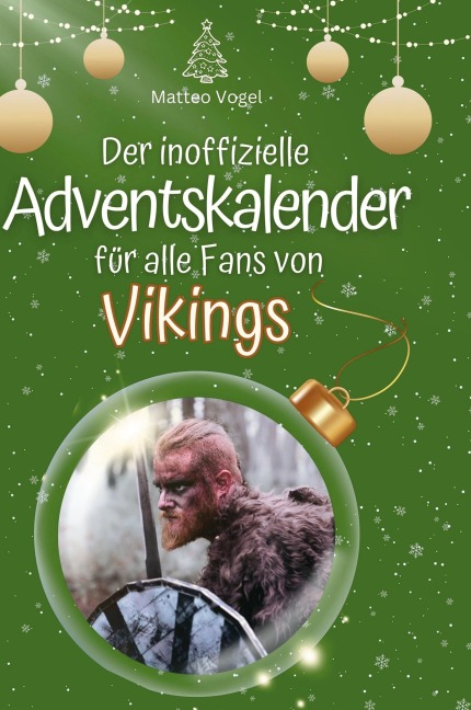 Der inoffizielle Adventskalender für alle Fans von Vikings - Matteo Vogel