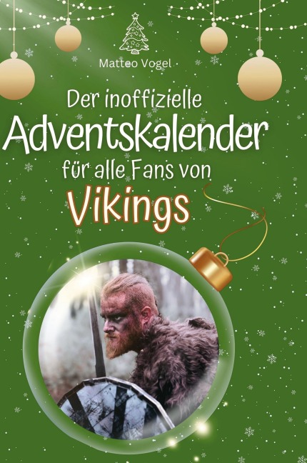 Der inoffizielle Adventskalender für alle Fans von Vikings - Matteo Vogel