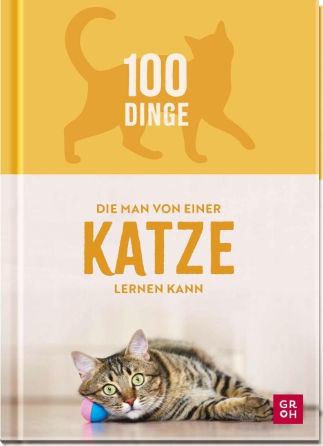 100 Dinge, die man von einer Katze lernen kann - 
