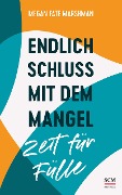 Cover-Bild zum Titel 'Endlich Schluss mit dem Mangel - Zeit für Fülle' von 'Megan Fate Marshman'