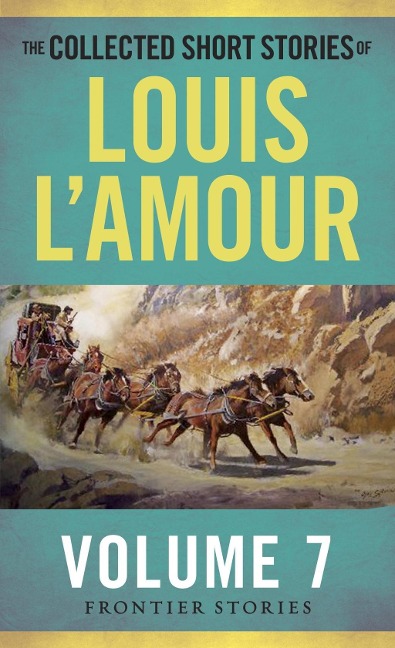 The Collected Short Stories of Louis L'Amour, Volume 7 - Louis L'Amour