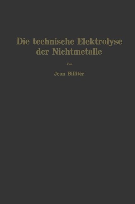 Die technische Elektrolyse der Nichtmetalle - Jean Billiter