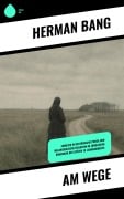 Cover-Bild zum Titel 'Am Wege' von 'Herman Bang'
