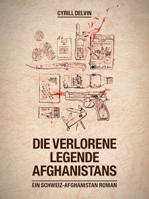 Die verlorene Legende Afghanistans - Cyrill Delvin