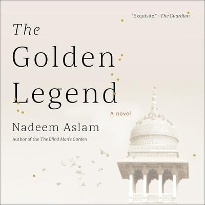 The Golden Legend Lib/E - Nadeem Aslam