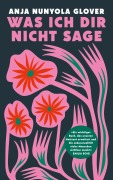 Cover-Bild zum Titel 'Was ich dir nicht sage' von 'Anja Nunyola Glover'