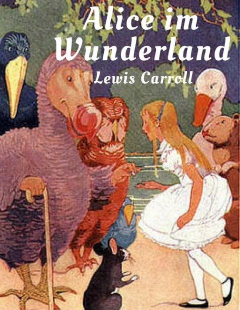 Alice im Wunderland - Lewis Carroll
