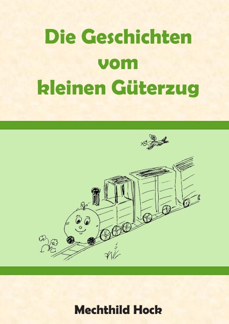 Die Geschichten vom kleinen Güterzug - Mechthild Hock
