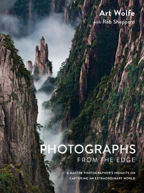 Photographs from the Edge - Art Wolfe, Rob Sheppard
