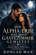 Cover-Bild zum Titel 'DER ALPHA-ERBE HAT MEIN GÄSTEZIMMER GEMIETET' von 'Kunle Aremu, Donlad Max'