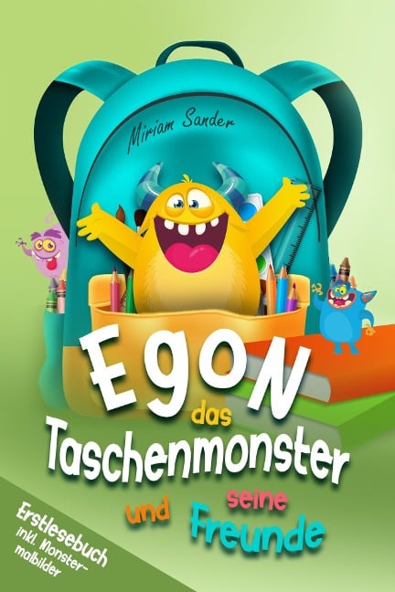 Egon das Taschenmonster und seine Freunde! Erstlesebuch mit monsterstarken Malbildern! 1.Auflage - Miriam Sander