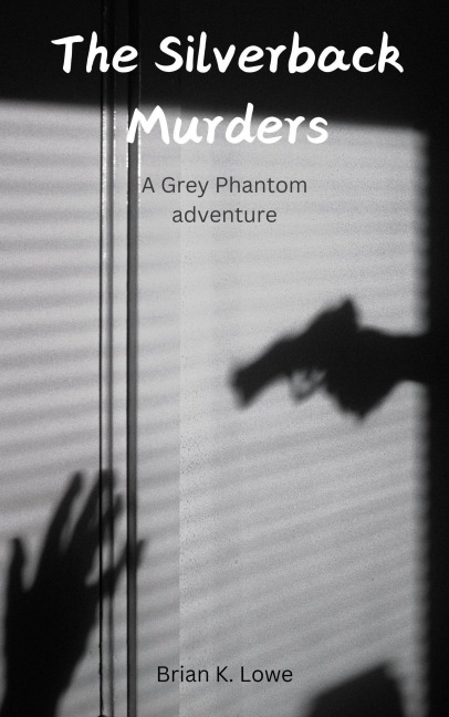 The Silverback Murders (The Grey Phantom) - Brian K. Lowe