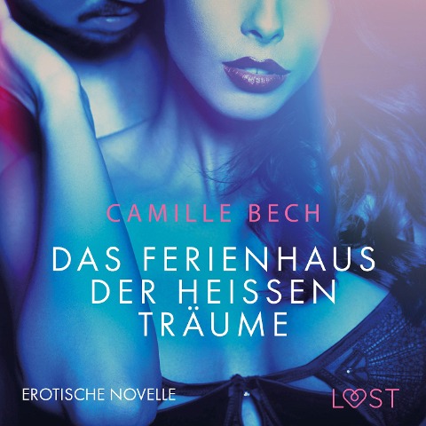 Das Ferienhaus der heißen Träume: Erotische Novelle - Camille Bech