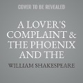 A Lover's Complaint & the Phoenix and the Turtle: Argo Classics - William Shakespeare