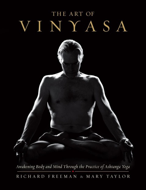 The Art of Vinyasa - Richard Freeman, Mary Taylor
