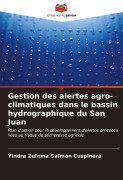 Cover-Bild zum Titel 'Gestion des alertes agro-climatiques dans le bassin hydrographique du San Juan' von 'Yindra Zulema Salmon Cuspinera'
