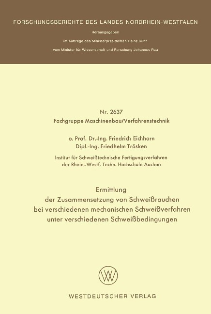 Ermittlung der Zusammensetzung von Schweißrauchen bei verschiedenen mechanischen Schweißverfahren unter verschiedenen Schweißbedingungen - Friedrich Eichhorn