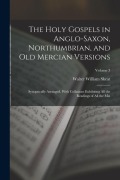 Cover-Bild zum Titel 'The Holy Gospels in Anglo-Saxon, Northumbrian, and Old Mercian Versions: Synoptically Arranged, With Collations Exhibiting All the Readings of All the' von 'Walter William Skeat'