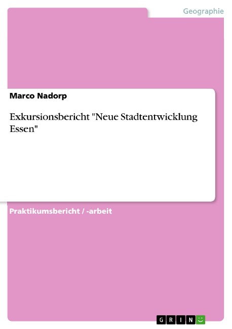 Exkursionsbericht "Neue Stadtentwicklung Essen" - Marco Nadorp