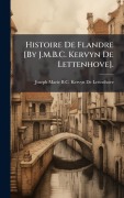 Cover-Bild zum Titel 'Histoire De Flandre [By J.M.B.C. Kervyn De Lettenhove].' von 'Joseph Marie B C Kervyn de Lettenhove'