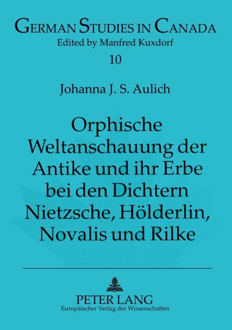 Orphische Weltanschauung der Antike und ihr Erbe bei den Dichtern Nietzsche, Hölderlin, Novalis und Rilke - Johanna S. Aulich