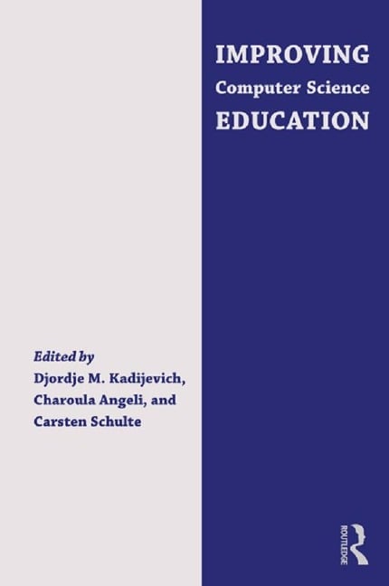 Improving Computer Science Education - Djordje M. Kadijevich, Carsten Schulte, Charoula Angeli