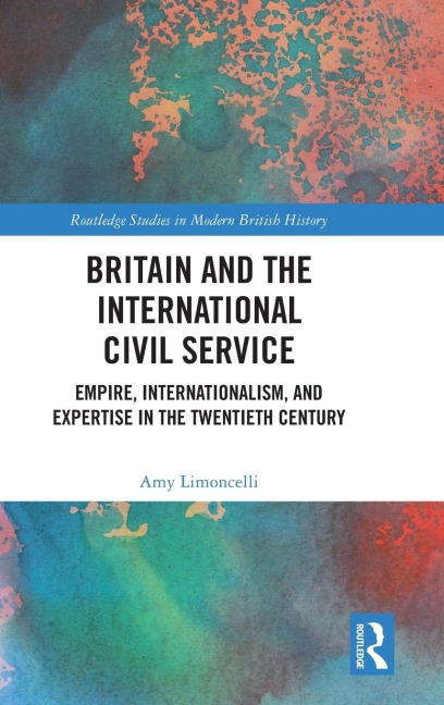 Britain and the International Civil Service - Amy Limoncelli