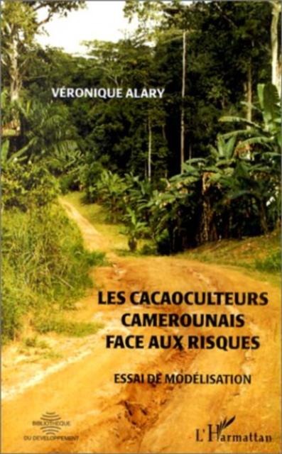 LES CACAOCULTEURS CAMEROUNAIS FACE AUX RISQUES - Alary Veronique