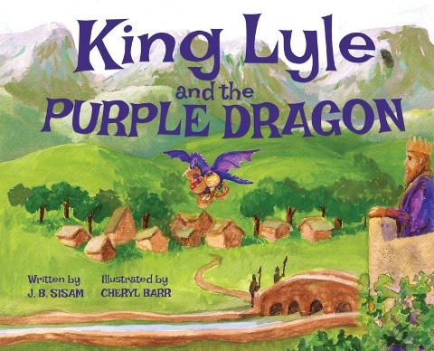 King Lyle and the Purple Dragon - J B Sisam
