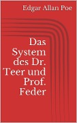 Cover-Bild zum Titel 'Das System des Dr. Teer und Prof. Feder' von 'Edgar Allan Poe'