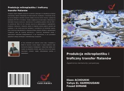 Cover-Bild zum Titel 'Produkcja mikroplastiku i troficzny transfer ftalanów' von 'Iliass Achoukhi, Yahya El Hammoudani, Fouad Dimane'