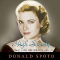 High Society Lib/E: The Life of Grace Kelly - Donald Spoto