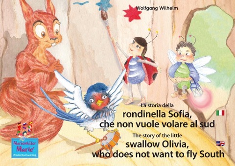 La storia della rondinella Sofia, che non vuole volare al sud. Italiano-Inglese. / The story of the little swallow Olivia, who does not want to fly South. Italian-English. - Wolfgang Wilhelm, Ingmar Winkler