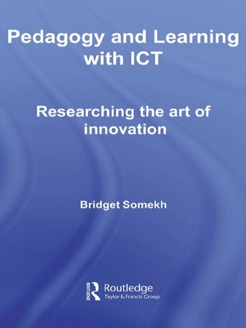 Pedagogy and Learning with ICT - Bridget Somekh