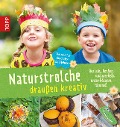 Cover-Bild zum Titel 'Naturstrolche draußen kreativ' von 'Birgit Kaufmann, Cornelia Elsäßer, Eva Wolfsberger, Michael Kühnl'