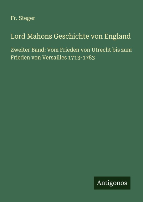 Lord Mahons Geschichte von England - Fr. Steger