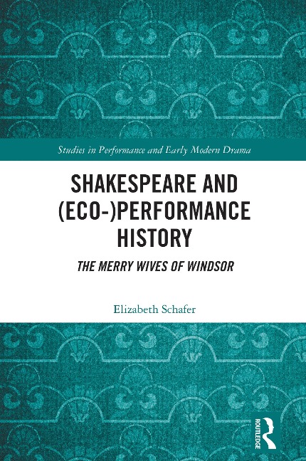 Shakespeare and (Eco-)Performance History - Elizabeth Schafer